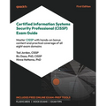 Certified Information Systems Security Professional (CISSP) Exam Guide: Master CISSP with hands-on bonus content and practical coverage of all eight e