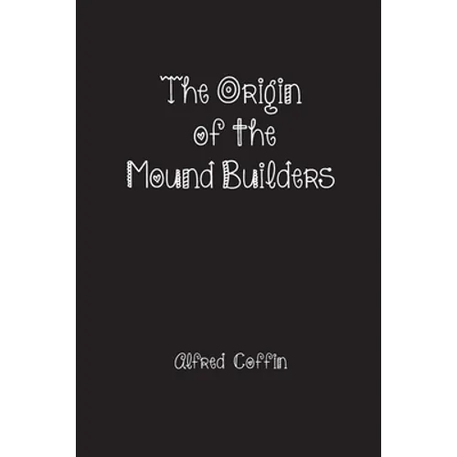 The Origin of the Mound Builders