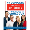 The Complete America's Test Kitchen TV Show Cookbook 2001-2027: Every Recipe and Product Rating from the Most-Watched Cooking Show on Public TV