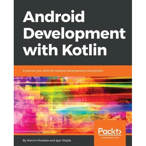 Android Development with Kotlin: Enhance your skills for Android development using Kotlin