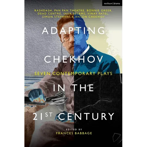 Adapting Chekhov in the 21st Century: Seven Contemporary Plays