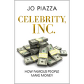 Celebrity, Inc.: How Famous People Make Money