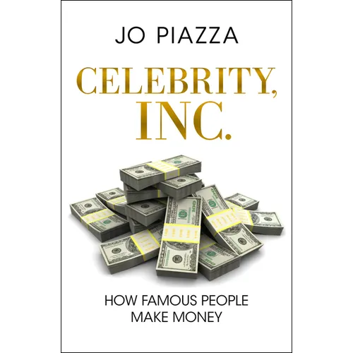Celebrity, Inc.: How Famous People Make Money