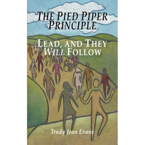 The Pied Piper Principle: Lead, and They Will Follow
