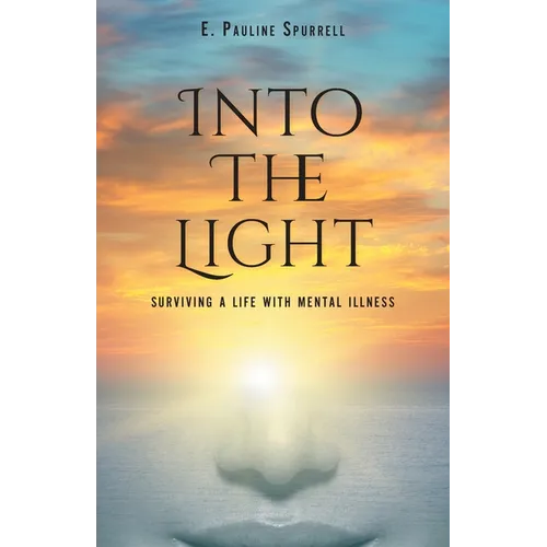 Into The Light: Surviving A Life With Mental Illness