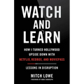 Watch and Learn: How I Turned Hollywood Upside Down with Netflix, Redbox, and Moviepass--Lessons in Disruption