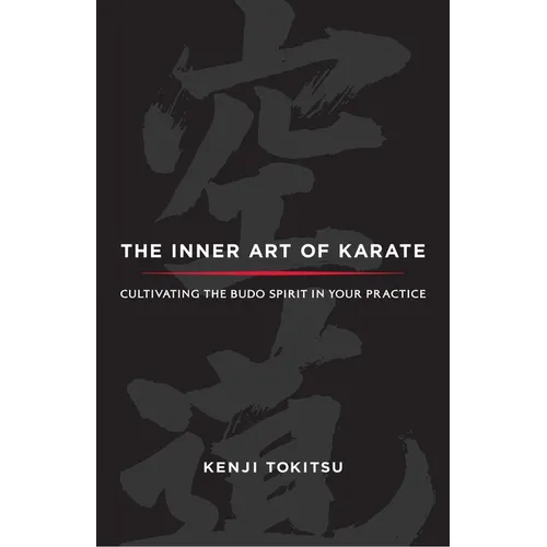 The Inner Art of Karate: Cultivating the Budo Spirit in Your Practice