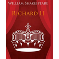 King Richard the Second In Plain and Simple English: A Modern Translation and the Original Version