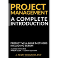 Project Management A Complete Introduction - Predictive & Agile Methods, Including Scrum (With PMP & CAPM Exam Prep Sections)
