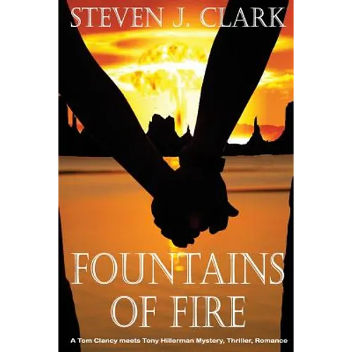 Fountains of Fire: A Tom Clancy meets Tony Hillerman mystery/thriller/romance