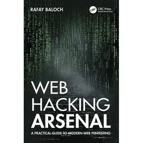Web Hacking Arsenal: A Practical Guide to Modern Web Pentesting