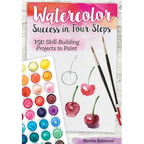 Watercolor Success in Four Steps: 150 Skill-Building Projects to Paint - Paperback