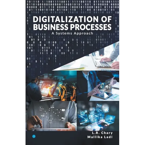 DIGITALIZATION OF BUSINESS PROCESSES - A Systems Approach.