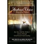 Andrea's Voice: Silenced by Bulimia: Her Story and Her Mother's Journey Through Grief Toward Understanding - Paperback