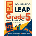 5 Louisiana LEAP Grade 5 Math Practice Tests: Proven Practice for Top Scores with Detailed Explanations
