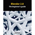 Blender 2.8: The beginner's guide