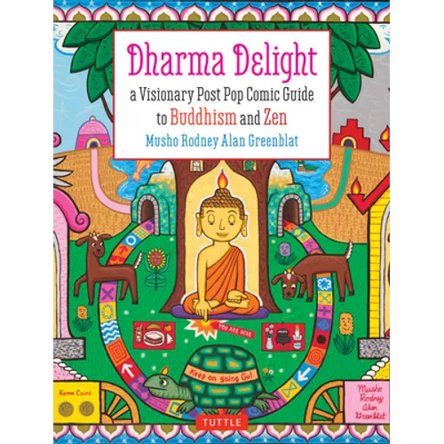 Dharma Delight: A Visionary Post Pop Comic Guide to Buddhism and Zen