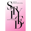 Styled: Inside the World of Fashion Styling