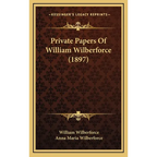 Private Papers Of William Wilberforce (1897) - Hardcover