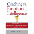 Coaching for Emotional Intelligence: The Secret to Developing the Star Potential in Your Employees