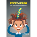 ZZZZZAPPED and other encouraging words