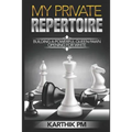 My Private Repertoire: Building a Powerful Queen Pawn Opening for White