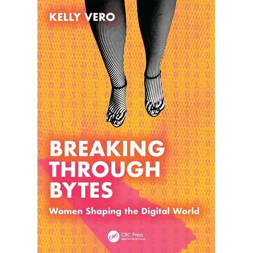 Breaking Through Bytes: Women Shaping the Digital World