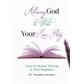 Allowing God to Write Your Love Story: Tools for Women Thriving in Their Singleness