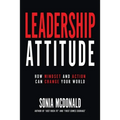 Leadership Attitude: How Mindset and Action can Change Your World