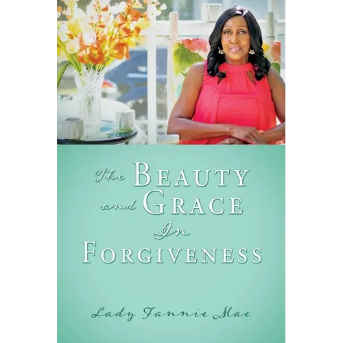 The Beauty and Grace In Forgiveness