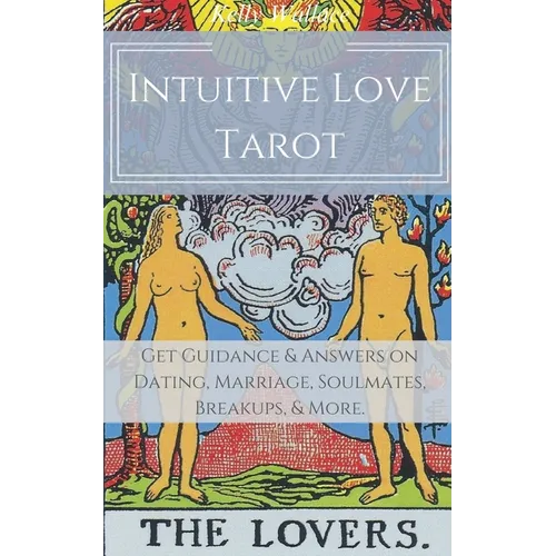 Intuitive Love Tarot - Get Guidance & Answers on Dating, Marriage, Soulmates, Breakups, & More.