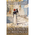 An Exhibit of Madness