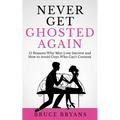 Never Get Ghosted Again: 15 Reasons Why Men Lose Interest and How to Avoid Guys Who Can't Commit