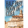 Half Past Noon In Cuba