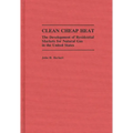 Clean Cheap Heat: The Development of Residential Markets for Natural Gas in the United States