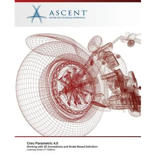 Creo Parametric 4.0: Working with 3D Annotations and Model Based Definition