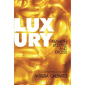 Luxury: Fashion, Lifestyle and Excess