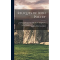 Reliques of Irish Poetry: Consisting of Heroic Poems, Odes, Elegies, and Songs, Tr. Into English Verse: With Notes Explanatory and Historical; a