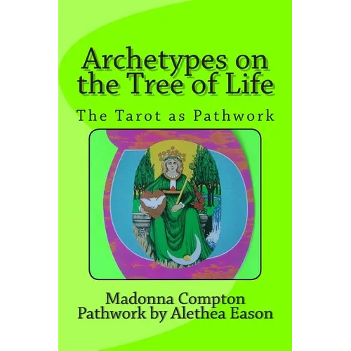 Archetypes on the Tree of Life: The Tarot as pathwork