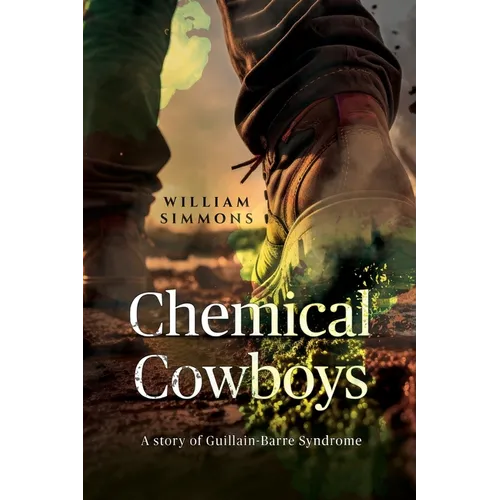 Chemical Cowboys: A story of Guillain Barre Syndrome