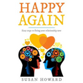 Happy Again: Easy steps to fixing your relationship now