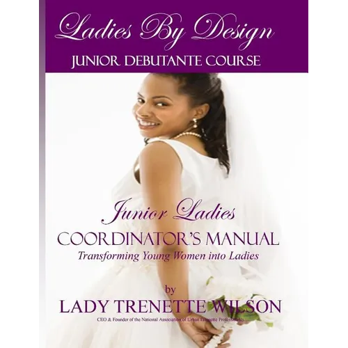 Ladies by Design Junior Debutante Course: Junior Ladies Coordinator's Manual
