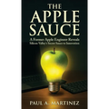The Apple Sauce: A Former Apple Engineer Reveals Silicon Valley's Secret Sauce to Innovation