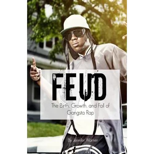 Feud: The Birth, Growth, and Fall of Gangsta Rap