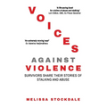 Voices Against Violence: Survivors Share Their Stories of Stalking and Abuse