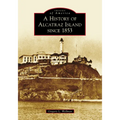 A History of Alcatraz Island Since 1853