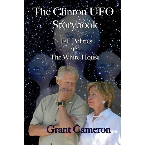 The Clinton UFO Storybook: ET Politics in the White House
