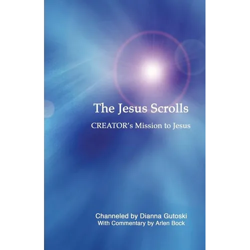 The Jesus Scrolls, Creator's Mission to Jesus