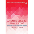 A Coach's Guide to Team Building: Understanding Functions, Structure and Leadership