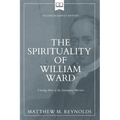 The Spirituality of William Ward: Unsung Hero of the Serampore Mission